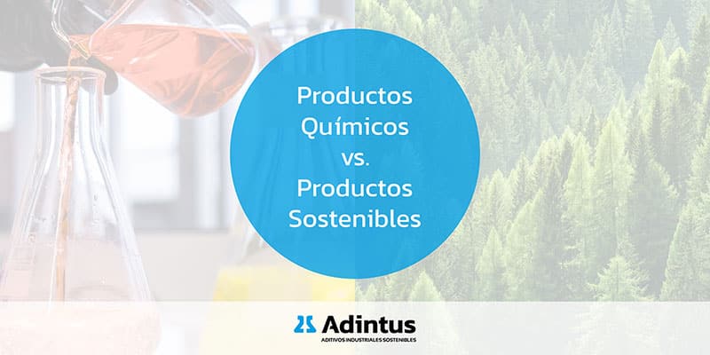 conoces las diferencias de los productos quimicos y productos sostenibles de Adintus